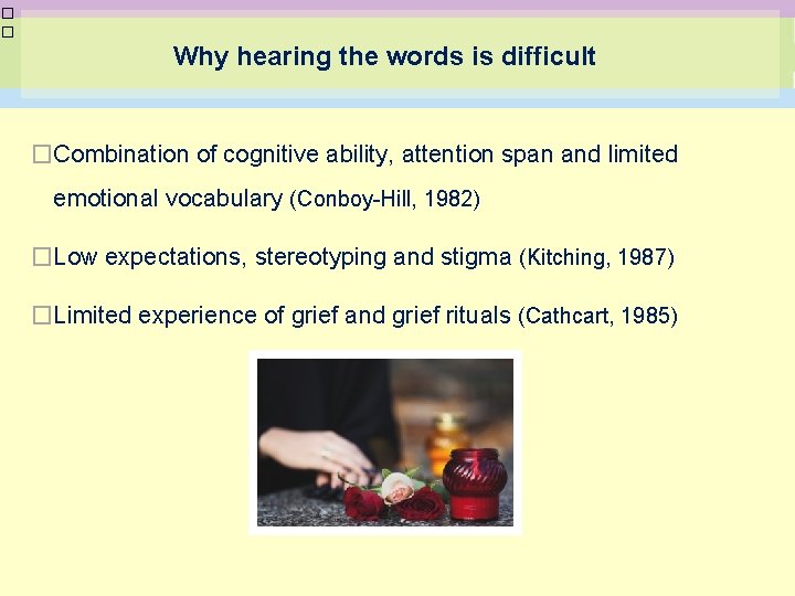 � � Why hearing the words is difficult �Combination of cognitive ability, attention span