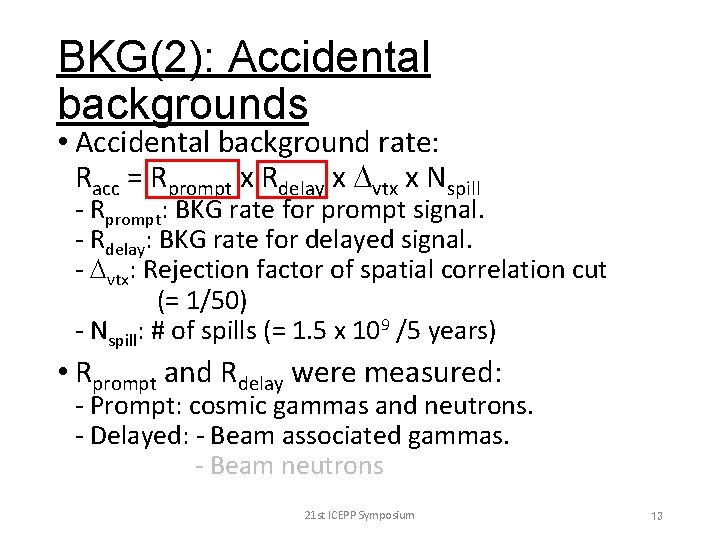 BKG(2): Accidental backgrounds • Accidental background rate: Racc = Rprompt x Rdelay x Dvtx