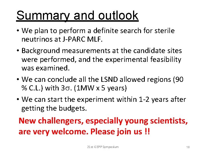 Summary and outlook • We plan to perform a definite search for sterile neutrinos