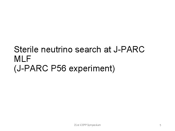 Sterile neutrino search at J-PARC MLF (J-PARC P 56 experiment) 21 st ICEPP Symposium