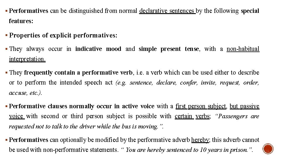 § Performatives can be distinguished from normal declarative sentences by the following special features: