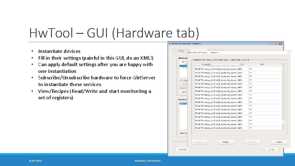 Hw. Tool – GUI (Hardware tab) • Instantiate devices • Fill in their settings