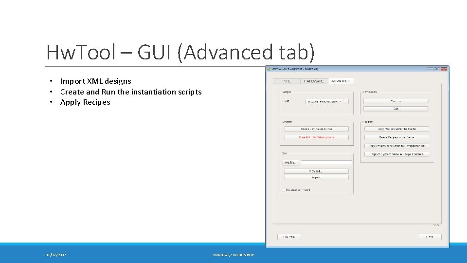 Hw. Tool – GUI (Advanced tab) • Import XML designs • Create and Run