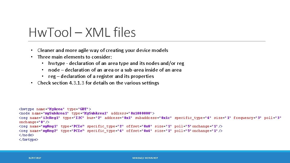 Hw. Tool – XML files • Cleaner and more agile way of creating your