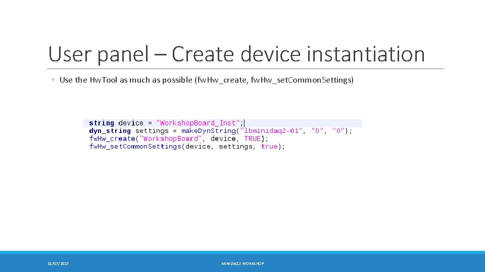 User panel – Create device instantiation ◦ Use the Hw. Tool as much as