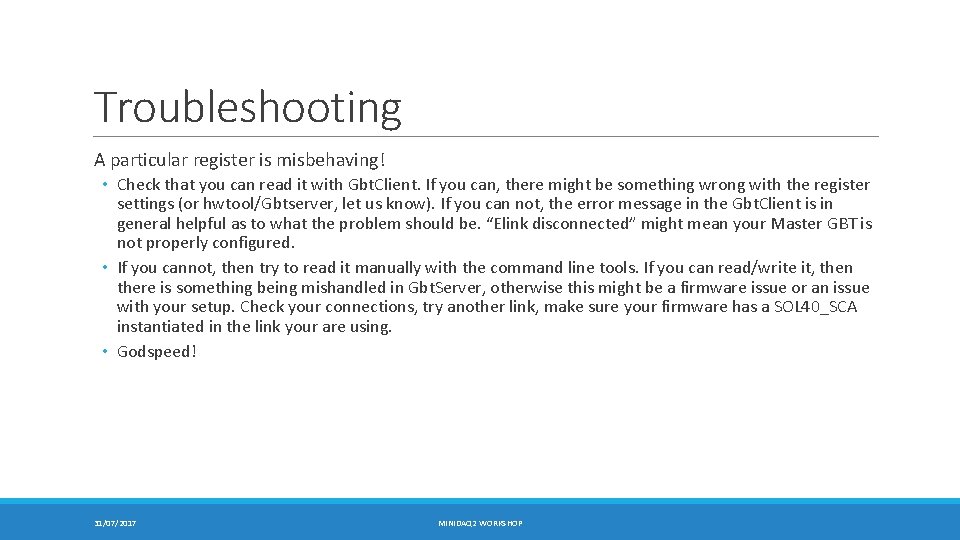 Troubleshooting A particular register is misbehaving! • Check that you can read it with