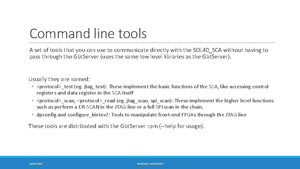 Command line tools A set of tools that you can use to communicate directly