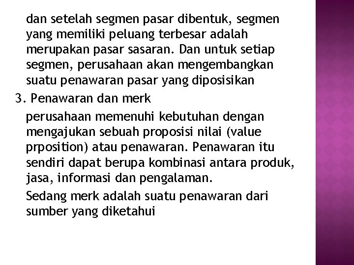 dan setelah segmen pasar dibentuk, segmen yang memiliki peluang terbesar adalah merupakan pasar sasaran.