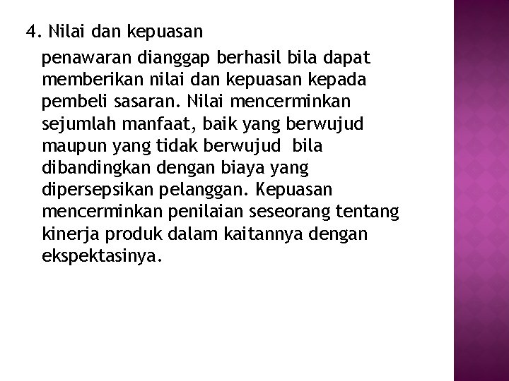 4. Nilai dan kepuasan penawaran dianggap berhasil bila dapat memberikan nilai dan kepuasan kepada