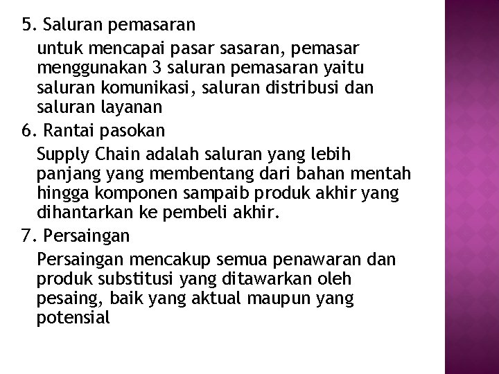 5. Saluran pemasaran untuk mencapai pasar sasaran, pemasar menggunakan 3 saluran pemasaran yaitu saluran