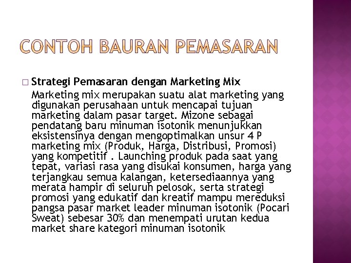 � Strategi Pemasaran dengan Marketing Mix Marketing mix merupakan suatu alat marketing yang digunakan