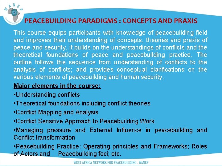 PEACEBUILDING PARADIGMS : CONCEPTS AND PRAXIS This course equips participants with knowledge of peacebuilding