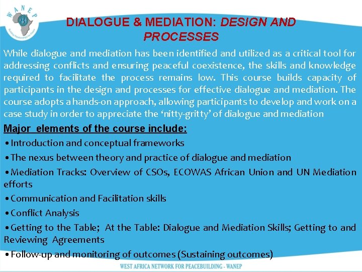 DIALOGUE & MEDIATION: DESIGN AND PROCESSES While dialogue and mediation has been identified and