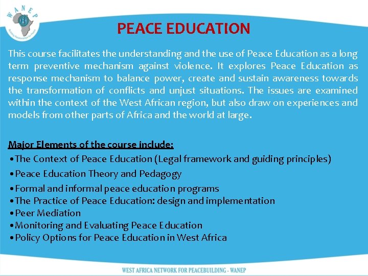 PEACE EDUCATION This course facilitates the understanding and the use of Peace Education as