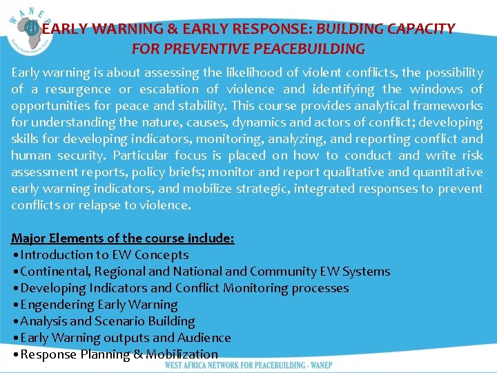 EARLY WARNING & EARLY RESPONSE: BUILDING CAPACITY FOR PREVENTIVE PEACEBUILDING Early warning is about