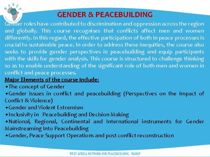 GENDER & PEACEBUILDING Gender roles have contributed to discrimination and oppression across the region