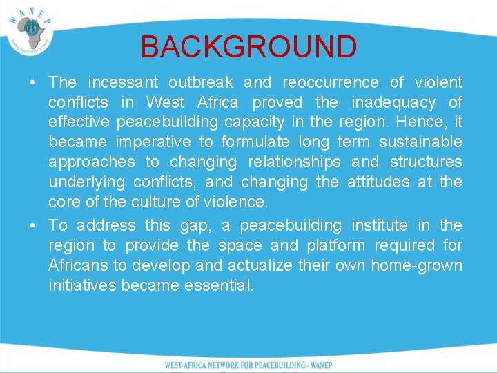 BACKGROUND • The incessant outbreak and reoccurrence of violent conflicts in West Africa proved