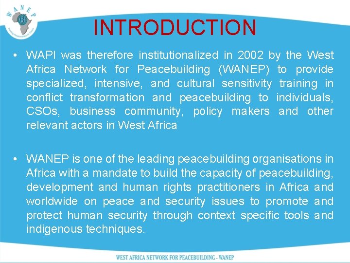 INTRODUCTION • WAPI was therefore institutionalized in 2002 by the West Africa Network for