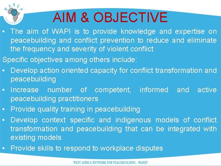 AIM & OBJECTIVE • The aim of WAPI is to provide knowledge and expertise