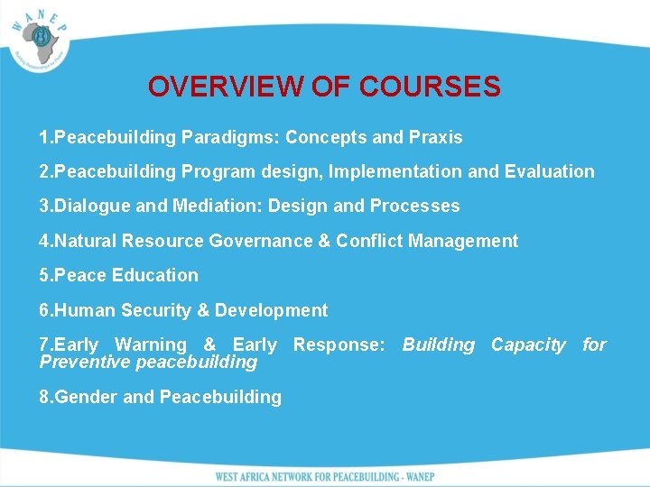 OVERVIEW OF COURSES 1. Peacebuilding Paradigms: Concepts and Praxis 2. Peacebuilding Program design, Implementation