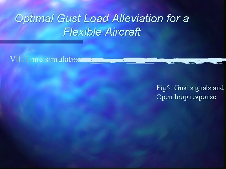 Optimal Gust Load Alleviation for a Flexible Aircraft VII-Time simulation: Fig 5: Gust signals