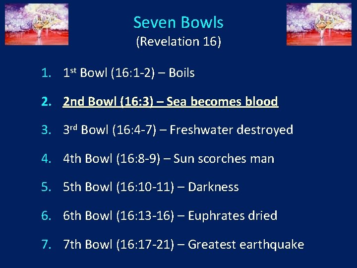 Seven Bowls (Revelation 16) 1. 1 st Bowl (16: 1 -2) – Boils 2.