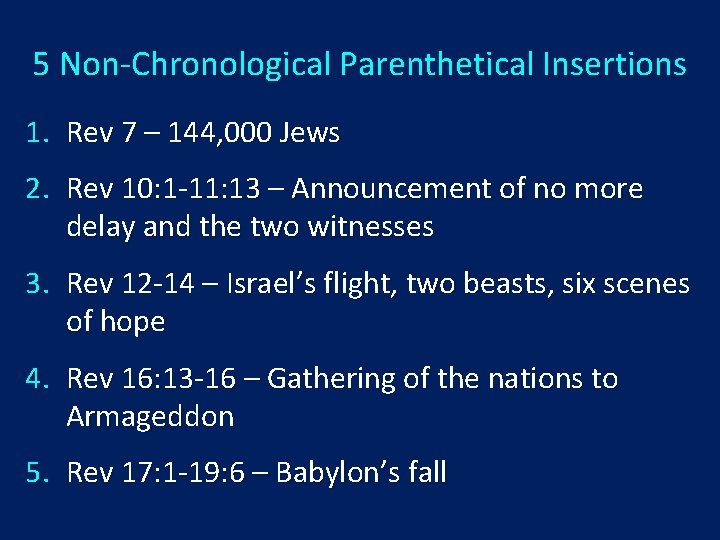 5 Non-Chronological Parenthetical Insertions 1. Rev 7 – 144, 000 Jews 2. Rev 10: