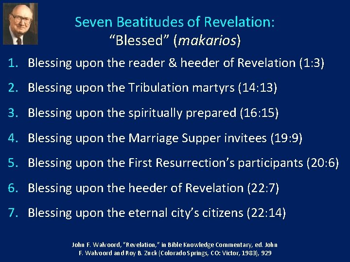 Seven Beatitudes of Revelation: “Blessed” (makarios) 1. Blessing upon the reader & heeder of