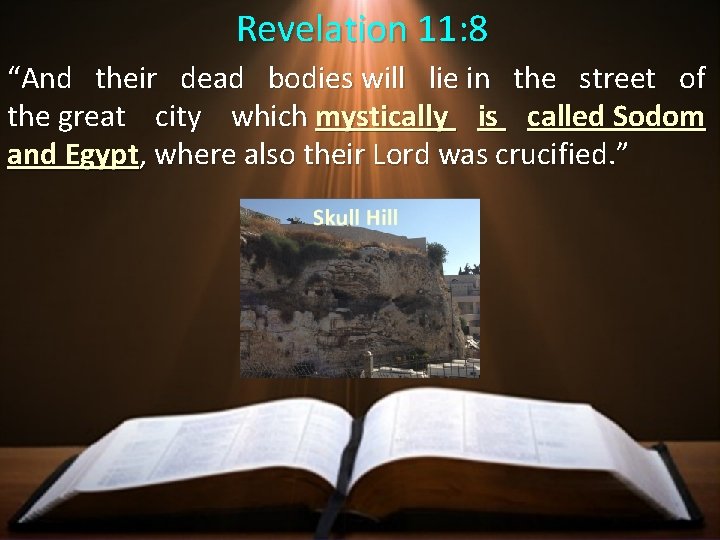 Revelation 11: 8 “And their dead bodies will lie in the street of the