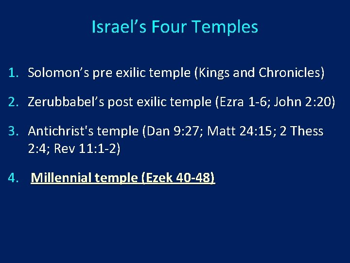 Israel’s Four Temples 1. Solomon’s pre exilic temple (Kings and Chronicles) 2. Zerubbabel’s post