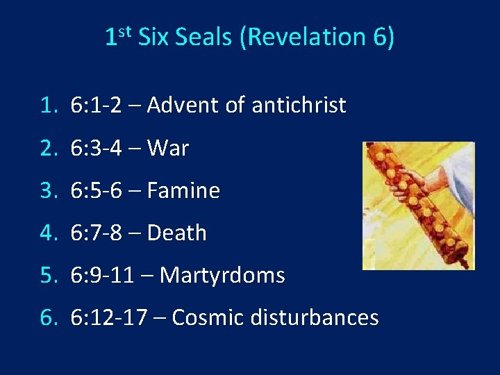 1 st Six Seals (Revelation 6) 1. 6: 1 -2 – Advent of antichrist