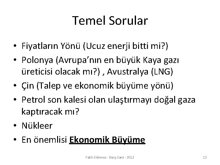 Temel Sorular • Fiyatların Yönü (Ucuz enerji bitti mi? ) • Polonya (Avrupa’nın en