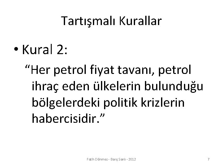 Tartışmalı Kurallar • Kural 2: “Her petrol fiyat tavanı, petrol ihraç eden ülkelerin bulunduğu