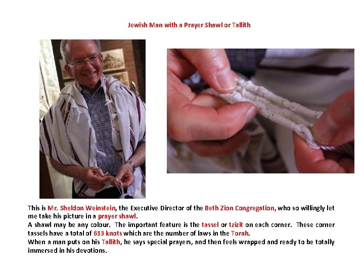 Jewish Man with a Prayer Shawl or Tallith This is Mr. Sheldon Weinstein, the