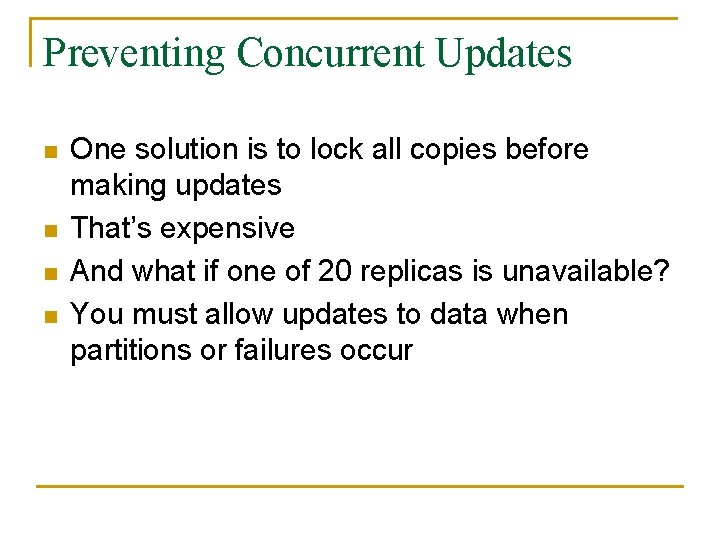 Preventing Concurrent Updates n n One solution is to lock all copies before making