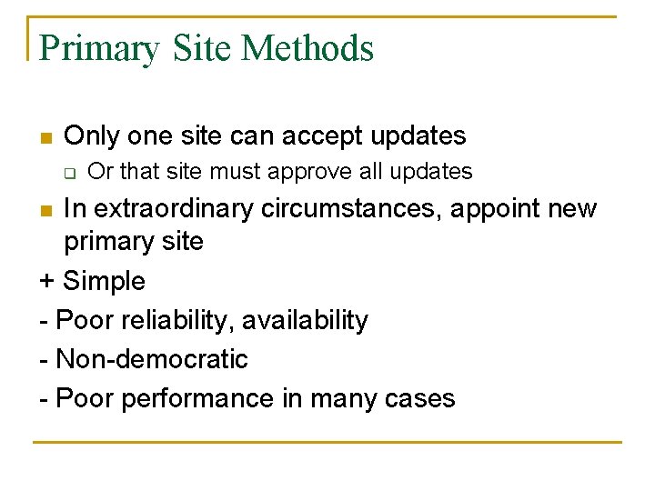 Primary Site Methods n Only one site can accept updates q Or that site