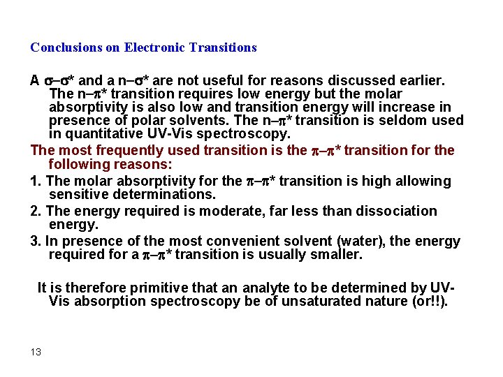 Conclusions on Electronic Transitions A s-s* and a n-s* are not useful for reasons
