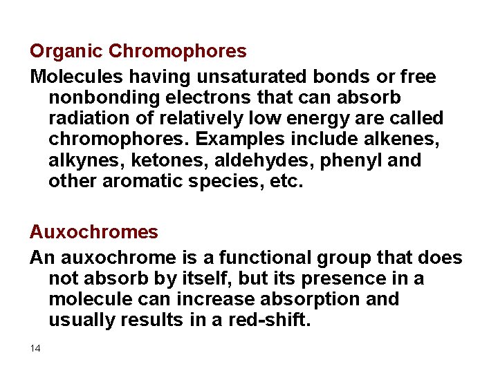 Organic Chromophores Molecules having unsaturated bonds or free nonbonding electrons that can absorb radiation