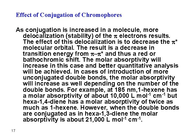 Effect of Conjugation of Chromophores As conjugation is increased in a molecule, more delocalization