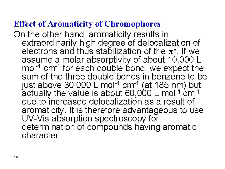 Effect of Aromaticity of Chromophores On the other hand, aromaticity results in extraordinarily high