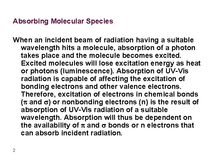 Absorbing Molecular Species When an incident beam of radiation having a suitable wavelength hits