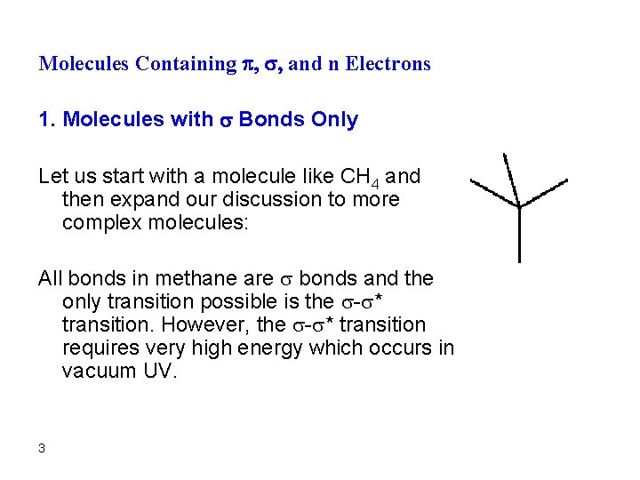 Molecules Containing p, s, and n Electrons 1. Molecules with s Bonds Only Let