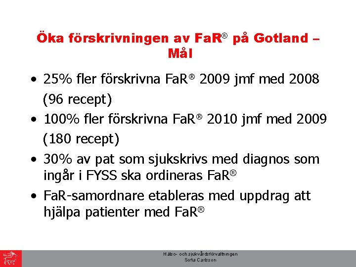 Öka förskrivningen av Fa. R® på Gotland – Mål • 25% fler förskrivna Fa.