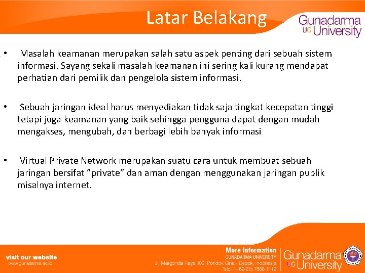 Latar Belakang • Masalah keamanan merupakan salah satu aspek penting dari sebuah sistem informasi.