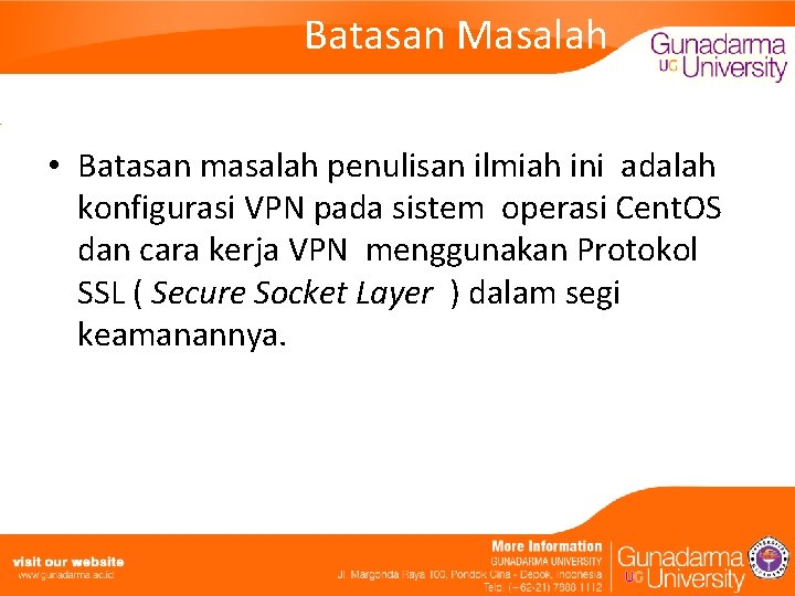 Batasan Masalah • Batasan masalah penulisan ilmiah ini adalah konfigurasi VPN pada sistem operasi