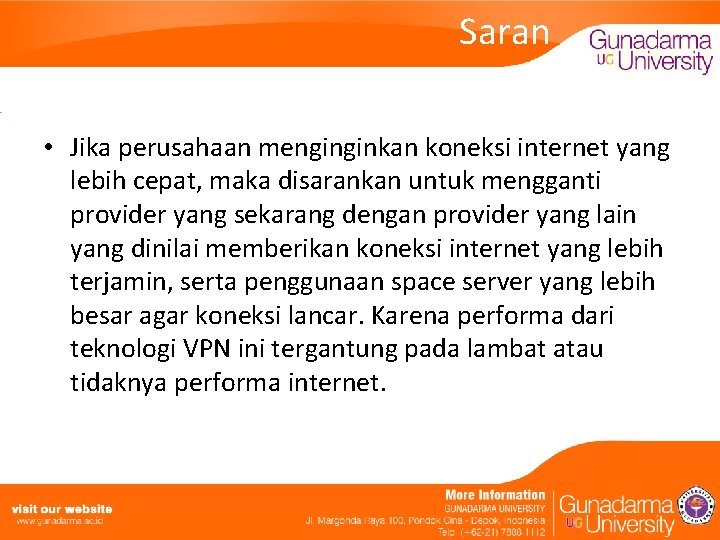 Saran • Jika perusahaan menginginkan koneksi internet yang lebih cepat, maka disarankan untuk mengganti