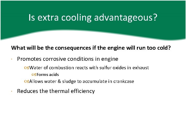 Is extra cooling advantageous? What will be the consequences if the engine will run