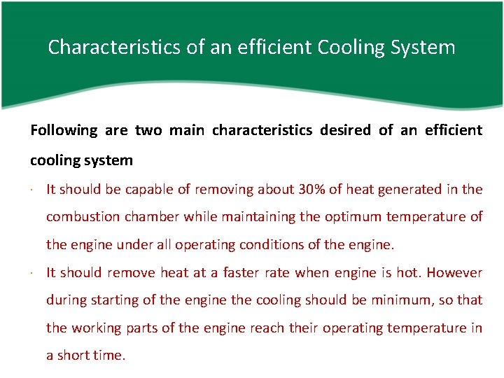 Characteristics of an efficient Cooling System Following are two main characteristics desired of an