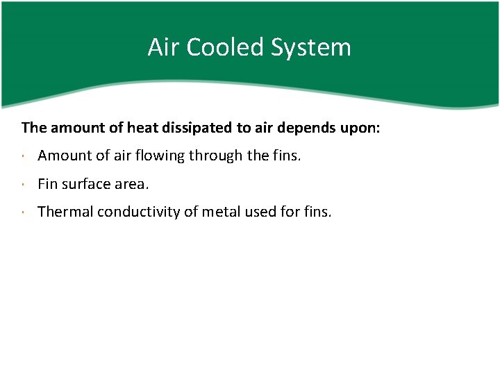 Air Cooled System The amount of heat dissipated to air depends upon: Amount of