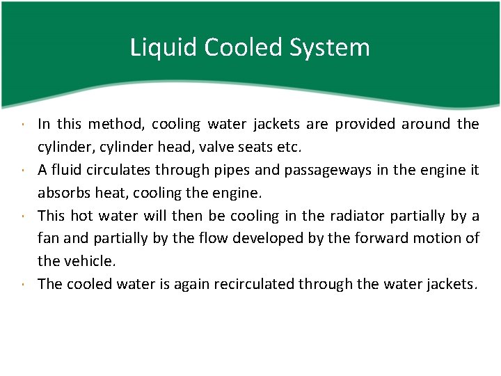 Liquid Cooled System In this method, cooling water jackets are provided around the cylinder,